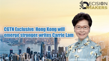 林郑月娥CGTN独家撰文：香港将走向更强大的未来