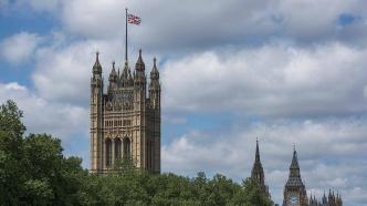 英国议会宣布正式解散 7月将举行大选